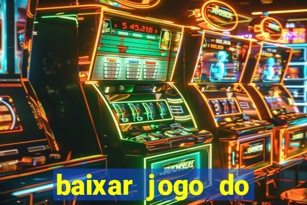 baixar jogo do tigrinho oficial